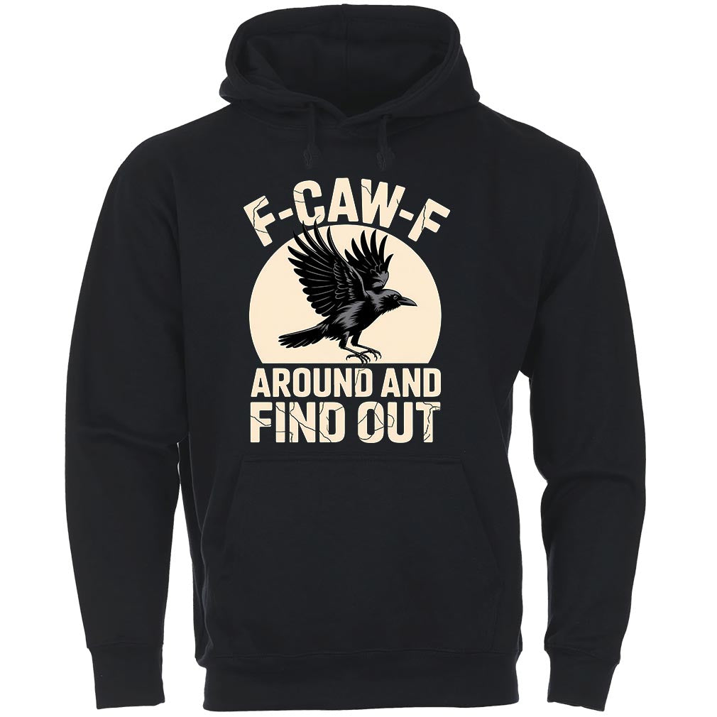 F-CAW-F Around And Find Out Hoodie