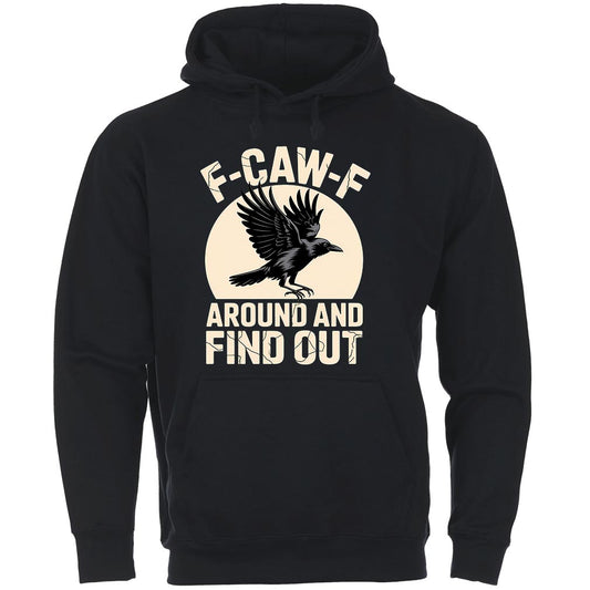 F-CAW-F Around And Find Out Hoodie